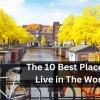 The 10 Best Places to Live in The World