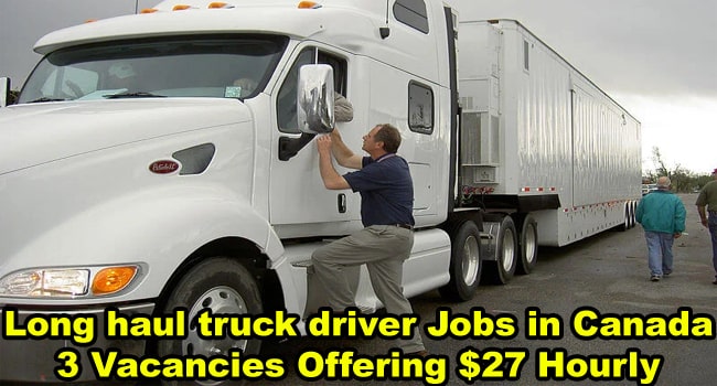 Long haul truck driver Jobs in Canada 3 Vacancies Offering $27 Hourly