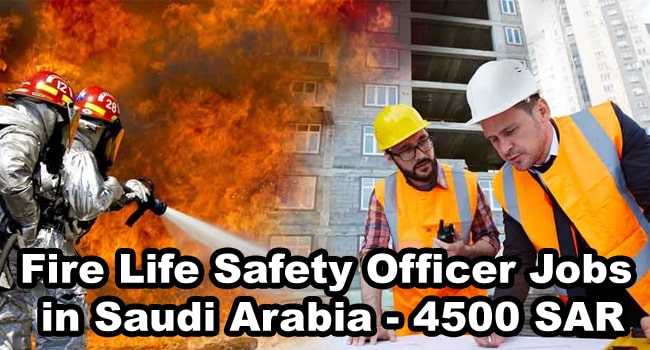 Fire Life Safety Officer Jobs in Saudi Arabia - 4500 SAR